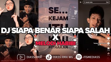 DJ SIAPA BENAR SIAPA SALAH X MELODI HABIBI SOUND FYP TIKTOK (BOOTLEG) | DIASS WG