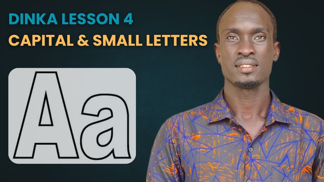 Dinka Lesson 4 | Capital and Small Letters