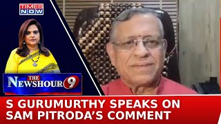 S Gurumurthy Speaks On Sam Pitroda's Comment, Slams Congress Leader Rahul Gandhi | Navika Kumar