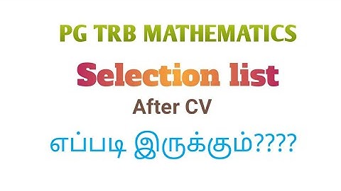 PG TRB/How will be the selction list after CV??/Maths