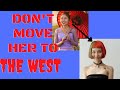 DO NOT move her to the WEST