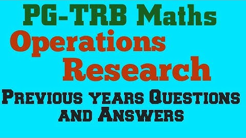 PG-TRB Maths Operations Research - Previous years TRB Questions and Answers