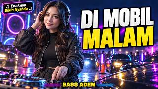 DJ SLOW FULL BASS NONSTOP 2026 🔥 ENAK BUAT DI MOBIL MALAM | BASS ADEM