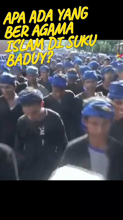 APAKAH ADA YANG BERAGAMA ISLAM DI SUKU BADUY? #sukubaduy #sejarah #unik