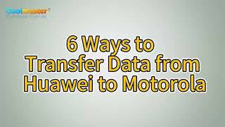 How to Transfer Data from Huawei to Motorola? [6 Ways]