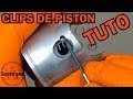 "TUTO" MONTAGE CLIPS DE PISTON