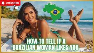 Signs A Brazilian Woman Is Interested In You | Cultural Dating Tips