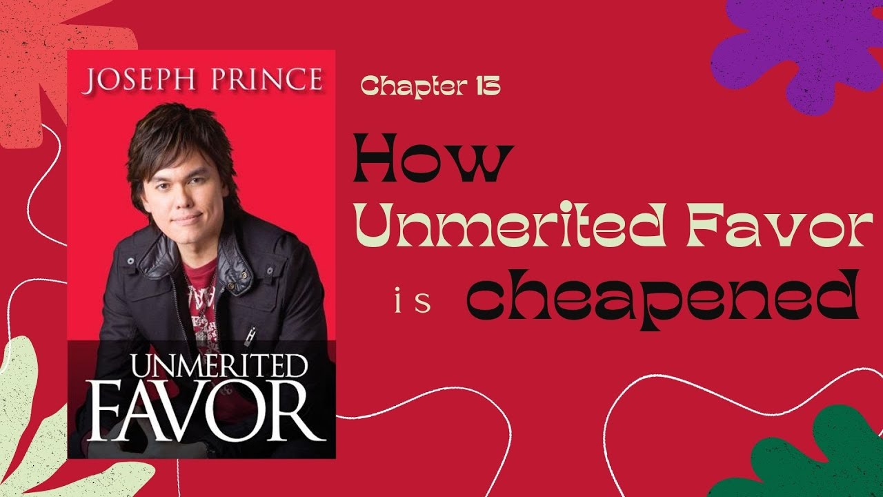 Chapter 13 How Unmerited Favor is cheapened YouTube