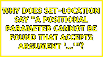 Why does Set-Location say "A positional parameter cannot be found that accepts argument 