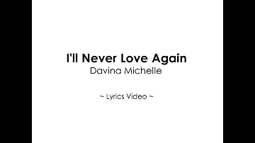 I'll Never Love Again ~ Davina Michelle ~ Lyrics Video ~  #favcoverlyrics