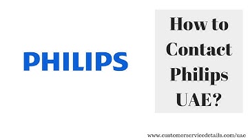 Philips UAE Customer Care Number, Head Office Address, Email ID, Website