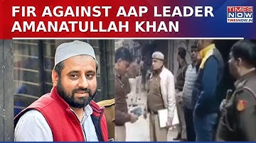 FIR Against AAP MLA Amanatullah Khan After His 