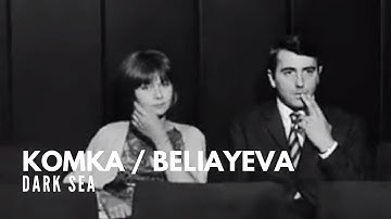 Komka / Beliayeva - Dark Sea