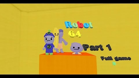 Robot 64: Full Game 100% Part 1