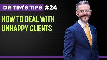 How To Deal With Unhappy Clients | Dr Tim