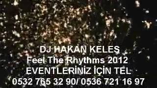 Dj Hakan Keleş   Feel The Rhythms 2012 ORGİNAL Resimi