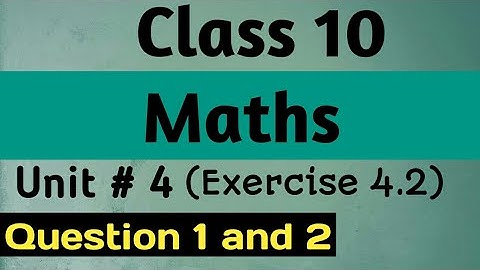 class 10th maths chapter 4 exercise 4.2 Question 1 and 2 by ijaz foundation academy