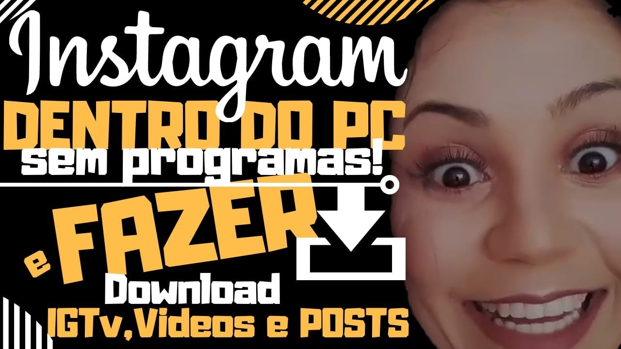 COMO BAIXAR IGTV VIDEOS E POSTS INSTAGRAM NO PC SEM PROGRAMAS YouTube