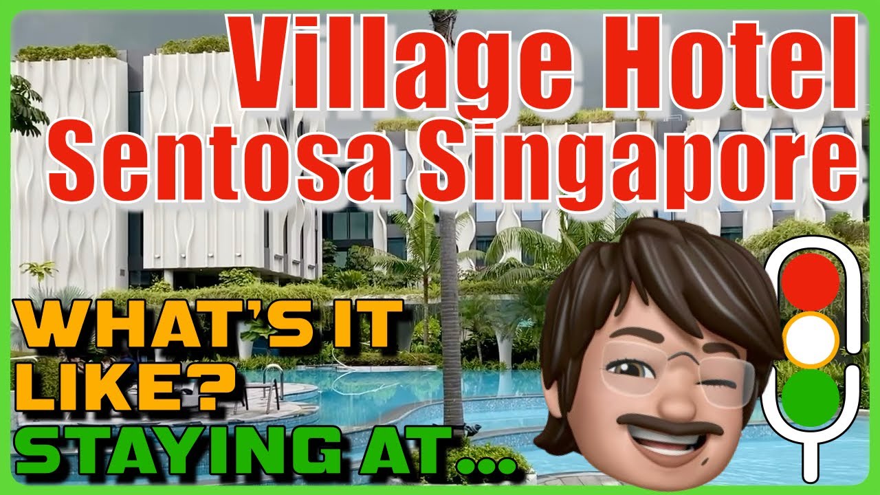 What's It Like Staying At The Village Hotel Sentosa, Singapore