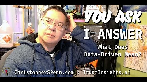 You Ask, I Answer: What Does Data-Driven Mean?