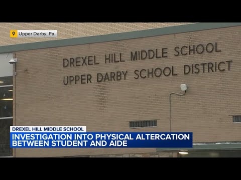 Investigation into physical altercation between student, aide at Drexel Hill Middle School
