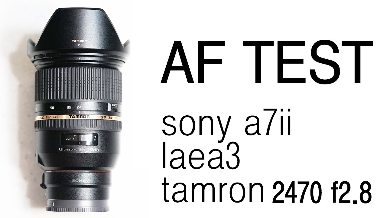 m adapter for sony mount a7 af  usd YouTube f2.8 indoor test  a7 mark2 sony 70 24 tamron laea3