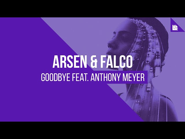 Arsen & FALCO feat. Anthony Meyer - Goodbye