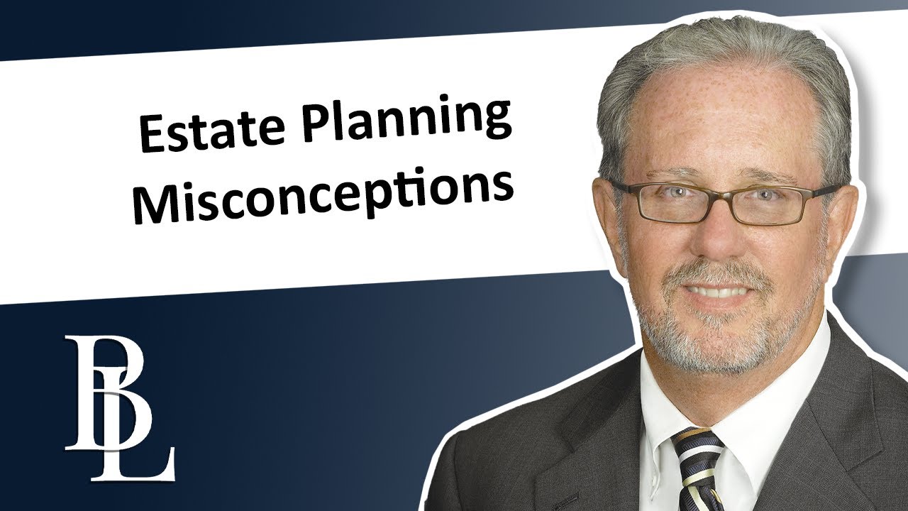 Top Misconceptions in Estate Planning | Bethel Law - YouTube