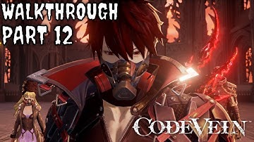 CODE VEIN Gameplay Walkthrough [Part 12] - No Commentary
