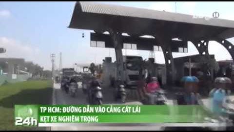 Đường Dẫn Vào Cảng Cát Lái Kẹt Xe Nghiêm Trọng Tại Tp Hcm