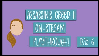 Assassin's Creed II VOD | Day 6