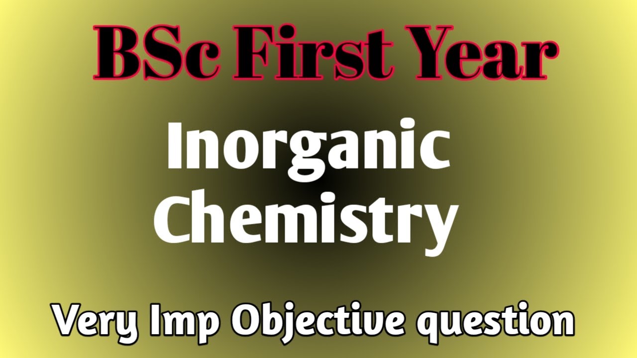 Inorganic Chemistry।। Objective question।।bsc first year sem 1st।।bsc ...