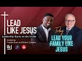 Lead Like Jesus: Simple Ways to Lead Your Family