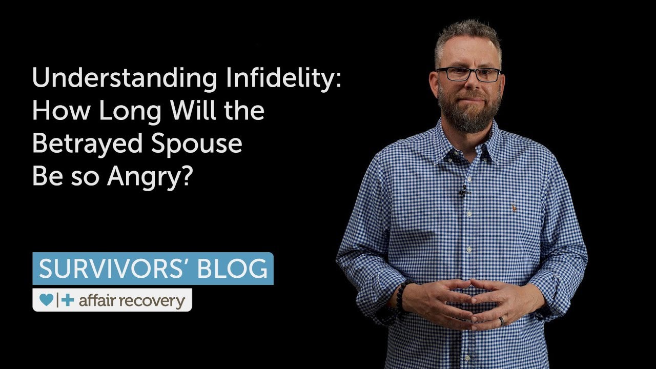Understanding Infidelity: How Long Will the Betrayed Spouse Be so Angry?