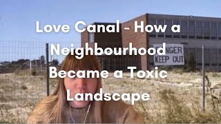 Love Canal - How a Neighbourhood Became a Toxic Landscape 