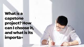 What is a capstone project How can I choose it, and what is its importance
