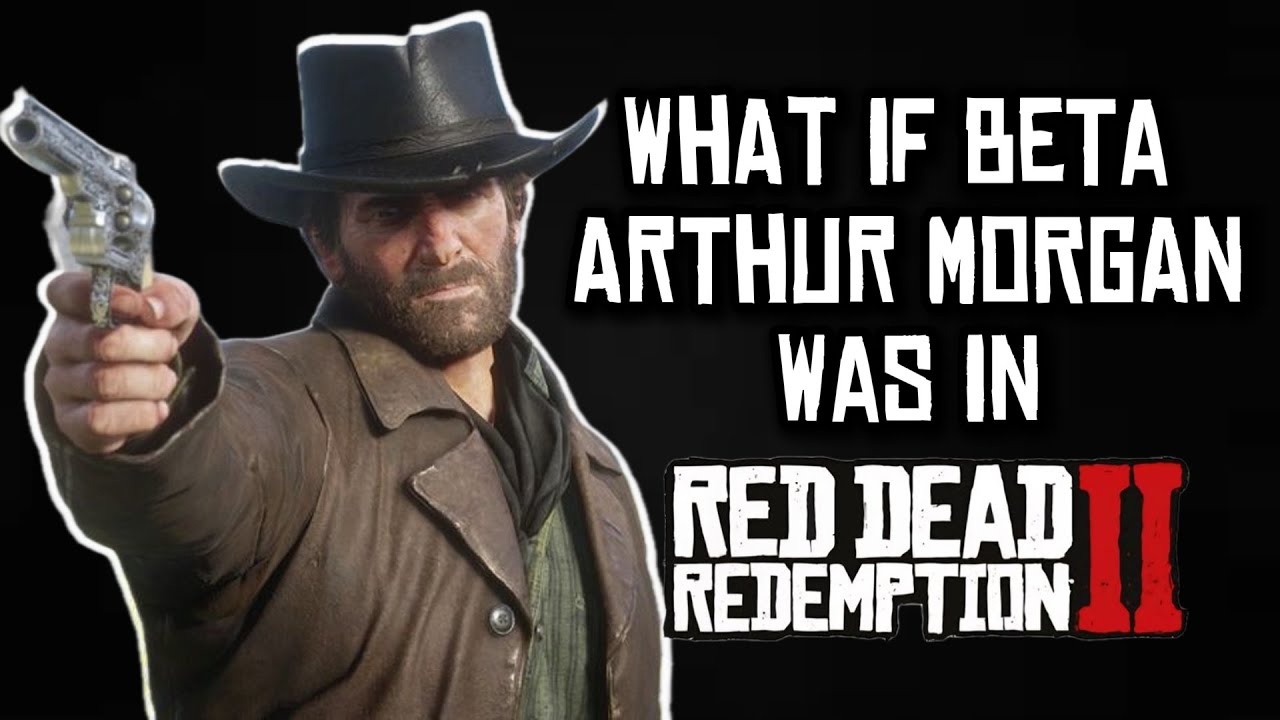 What if Beta Arthur Morgan was in Red Dead Redemption 2