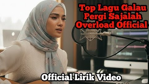 Pergi Sajalah - OverLoad - (Official Lirik Video)
