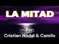 LA MITAD/CRISTIAN NODAL &amp;  CAMILO/LETRASJV