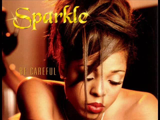 Sparkle (feat. R. Kelly) - Be Careful