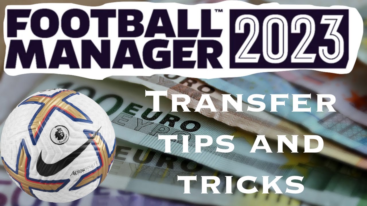 FM23 Transfer Tips And Tricks For Beginners And Old School Rogue fm23-transfer-tips-and-tricks-for-beginners-and-old-school-rogue