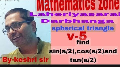 In any spherical triangle ABC ,find the value of sin(a/2), cos(a/2) and tan(a/2).