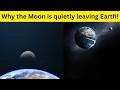 Why the Moon is quietly leaving Earth!