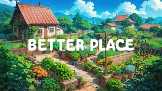 Better Place  Morning Routine with Lofi Hip Hop  Lofi Hip Hop / Lofi for ~ study,relax,work