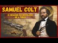 A HISTÓRIA SAMUEL COLT / INVENTOR DO REVOLVER