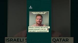 Israeli strike on Qatar raises doubts on US “security guarantees” | Quotable