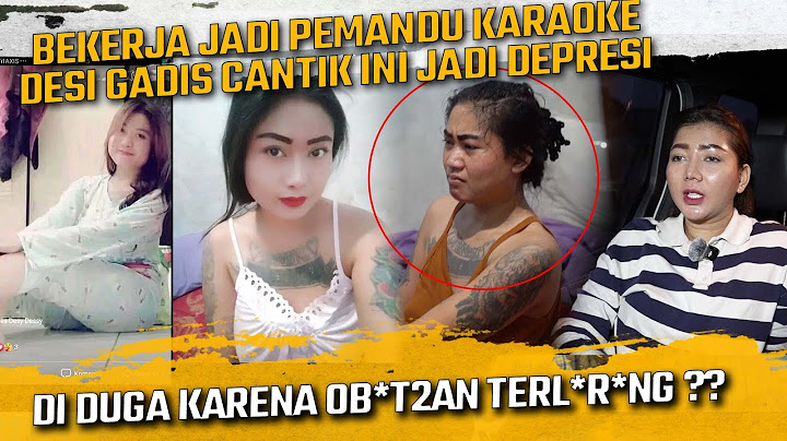 DESI GADIS CANTIK MANTAN PEMANDU KARAOKE INI DEPRESI BERAT KARENA OB*T2-AN T3RL*RANG ??