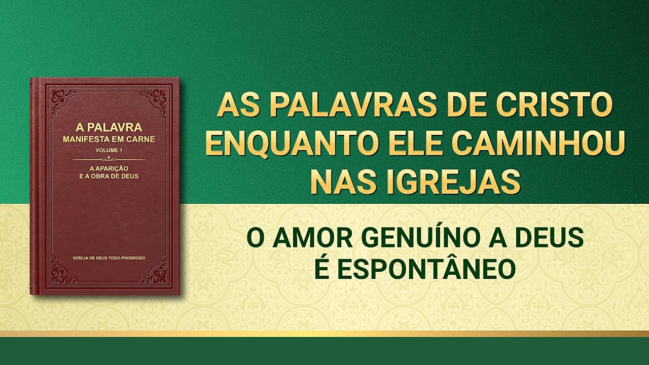 Palavra de Deus "O amor genuíno a Deus é espontâneo"