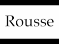 How to Pronounce Rousse