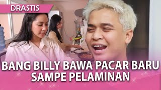 BANG BILLY MAU BAWA PACAR BARU SAMPE PELAMINAN - DRASTIS